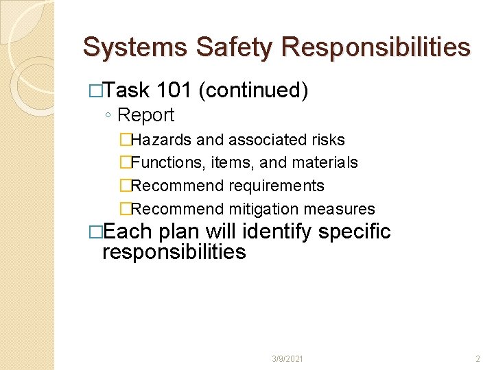 Systems Safety Responsibilities �Task 101 (continued) ◦ Report �Hazards and associated risks �Functions, items, Systems Safety Responsibilities �Task 101 (continued) ◦ Report �Hazards and associated risks �Functions, items,