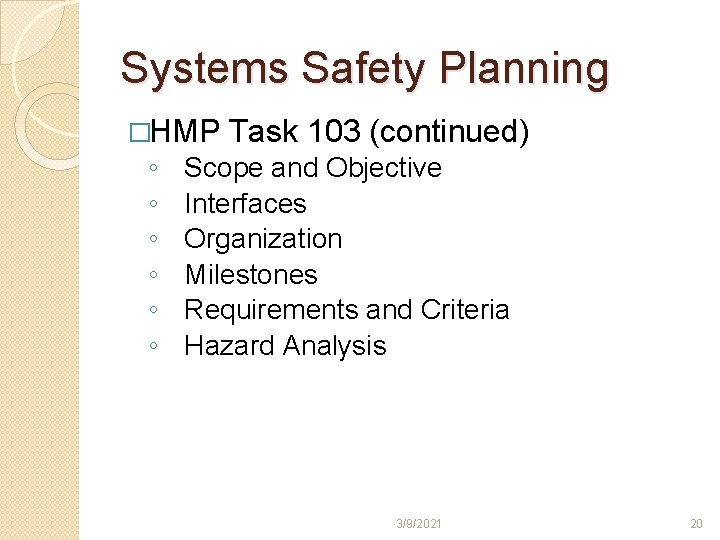 Systems Safety Planning �HMP ◦ ◦ ◦ Task 103 (continued) Scope and Objective Interfaces Systems Safety Planning �HMP ◦ ◦ ◦ Task 103 (continued) Scope and Objective Interfaces