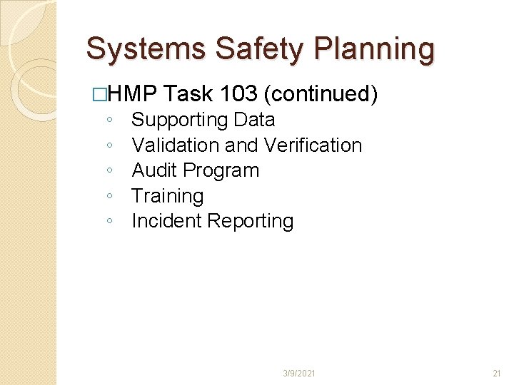 Systems Safety Planning �HMP ◦ ◦ ◦ Task 103 (continued) Supporting Data Validation and Systems Safety Planning �HMP ◦ ◦ ◦ Task 103 (continued) Supporting Data Validation and