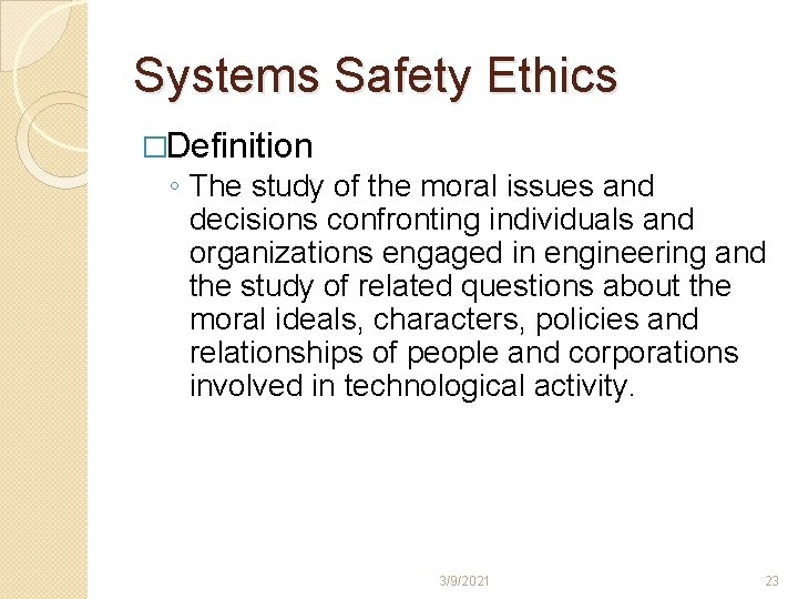 Systems Safety Ethics �Definition ◦ The study of the moral issues and decisions confronting Systems Safety Ethics �Definition ◦ The study of the moral issues and decisions confronting