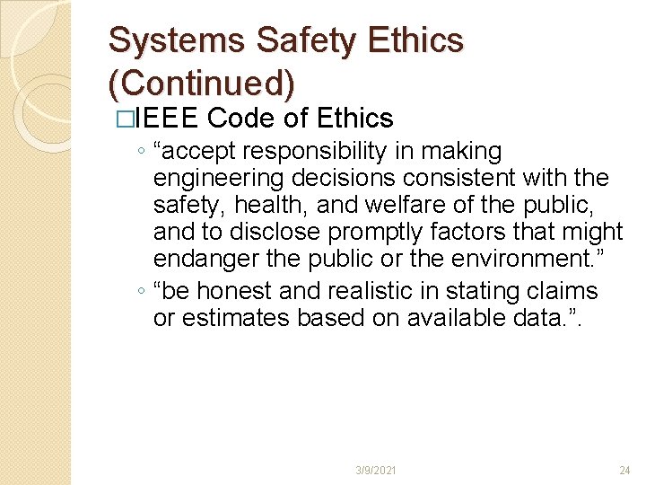 Systems Safety Ethics (Continued) �IEEE Code of Ethics ◦ “accept responsibility in making engineering Systems Safety Ethics (Continued) �IEEE Code of Ethics ◦ “accept responsibility in making engineering