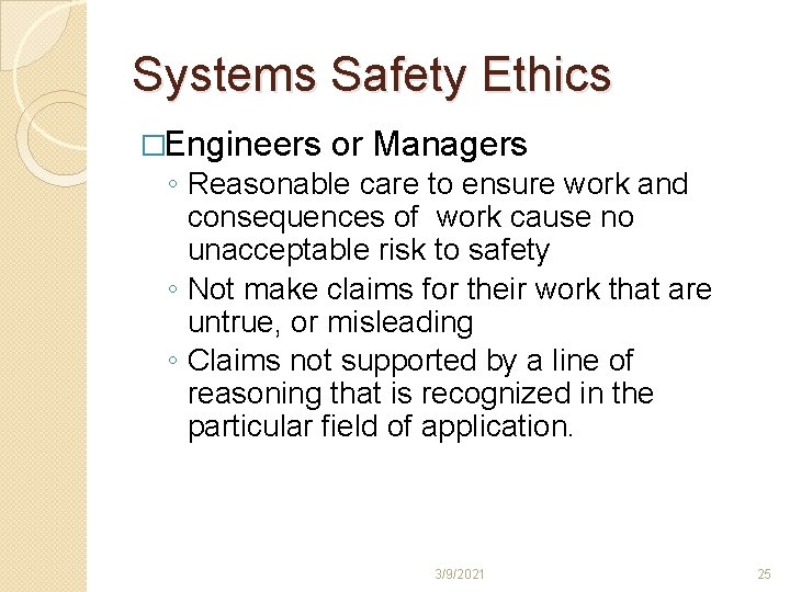 Systems Safety Ethics �Engineers or Managers ◦ Reasonable care to ensure work and consequences Systems Safety Ethics �Engineers or Managers ◦ Reasonable care to ensure work and consequences
