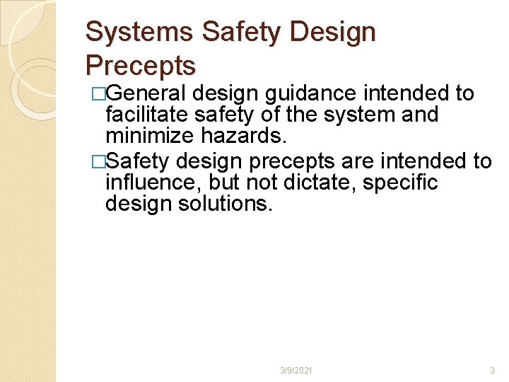 Systems Safety Design Precepts �General design guidance intended to facilitate safety of the system Systems Safety Design Precepts �General design guidance intended to facilitate safety of the system