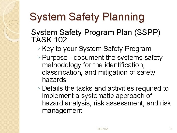 System Safety Planning System Safety Program Plan (SSPP) TASK 102 ◦ Key to your System Safety Planning System Safety Program Plan (SSPP) TASK 102 ◦ Key to your