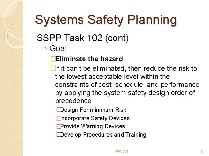 Systems Safety Planning SSPP Task 102 (cont) ◦ Goal �Eliminate the hazard �If it Systems Safety Planning SSPP Task 102 (cont) ◦ Goal �Eliminate the hazard �If it