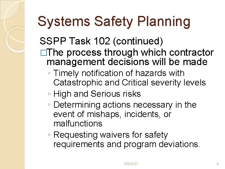 Systems Safety Planning SSPP Task 102 (continued) �The process through which contractor management decisions Systems Safety Planning SSPP Task 102 (continued) �The process through which contractor management decisions