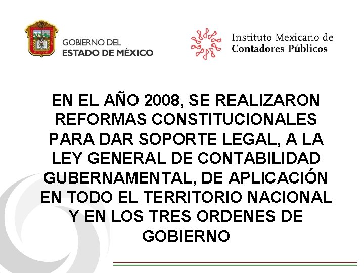 EN EL AÑO 2008, SE REALIZARON REFORMAS CONSTITUCIONALES PARA DAR SOPORTE LEGAL, A LA