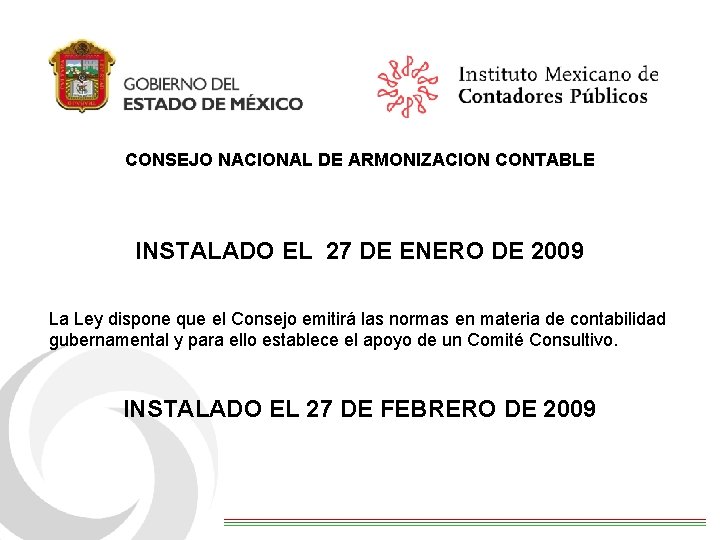 CONSEJO NACIONAL DE ARMONIZACION CONTABLE INSTALADO EL 27 DE ENERO DE 2009 La Ley