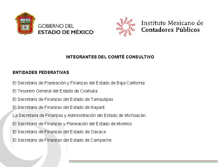 INTEGRANTES DEL COMITÉ CONSULTIVO ENTIDADES FEDERATIVAS El Secretario de Planeación y Finanzas del Estado