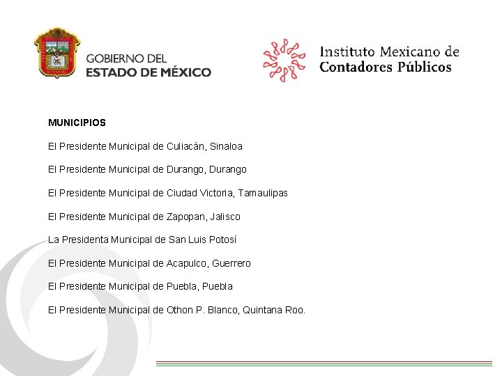 MUNICIPIOS El Presidente Municipal de Culiacán, Sinaloa El Presidente Municipal de Durango, Durango El