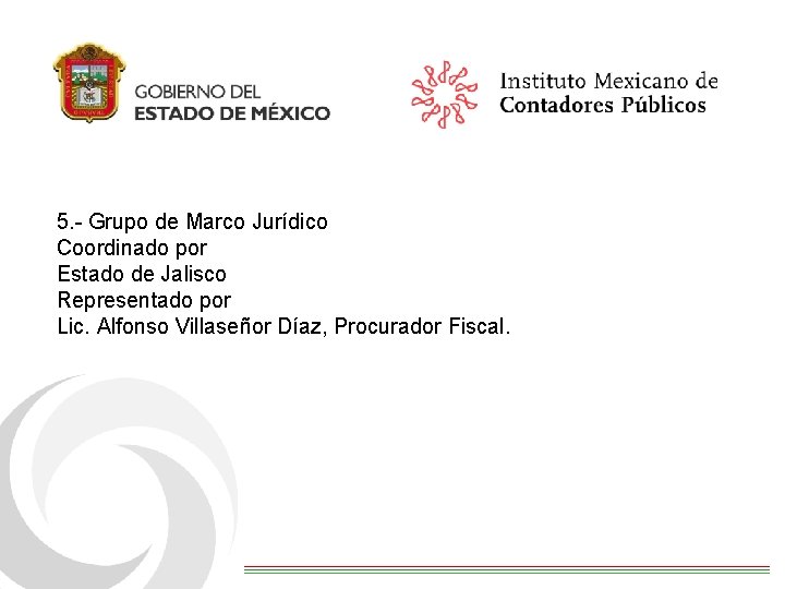 5. - Grupo de Marco Jurídico Coordinado por Estado de Jalisco Representado por Lic.