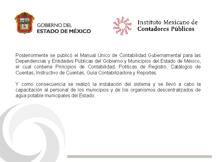 Posteriormente se publicó el Manual Único de Contabilidad Gubernamental para las Dependencias y Entidades
