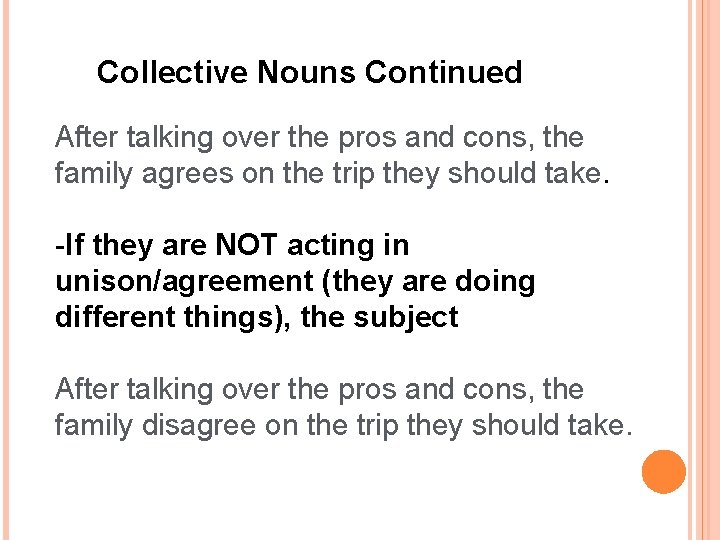 Collective Nouns Continued After talking over the pros and cons, the family agrees on