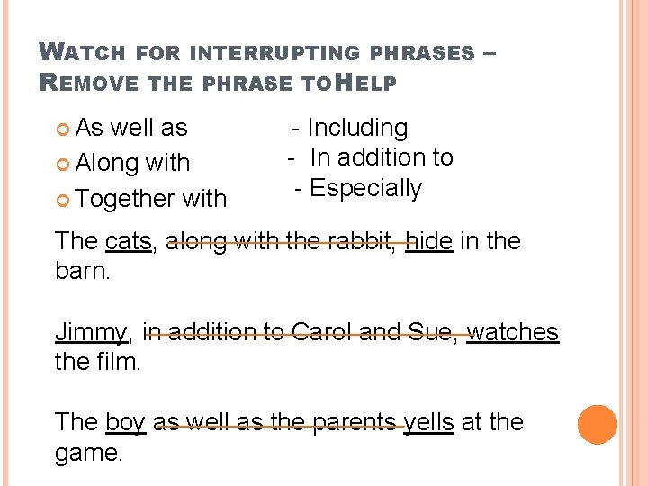 WATCH FOR INTERRUPTING PHRASES – REMOVE THE PHRASE TO HELP As well as Along