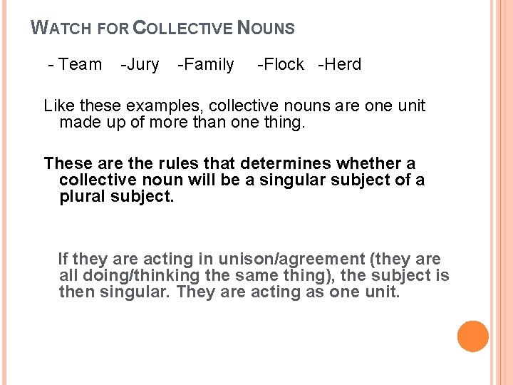 WATCH FOR COLLECTIVE NOUNS - Team -Jury -Family -Flock -Herd Like these examples, collective