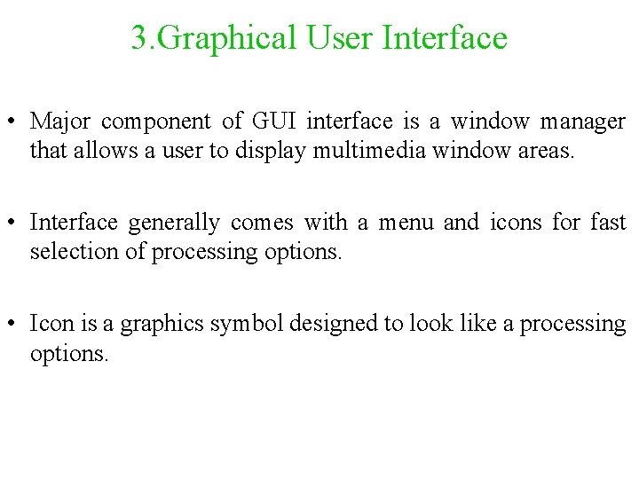 3. Graphical User Interface • Major component of GUI interface is a window manager
