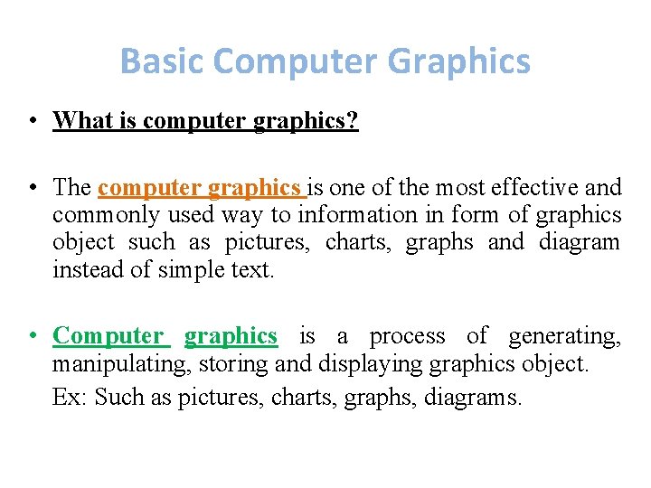 Basic Computer Graphics • What is computer graphics? • The computer graphics is one