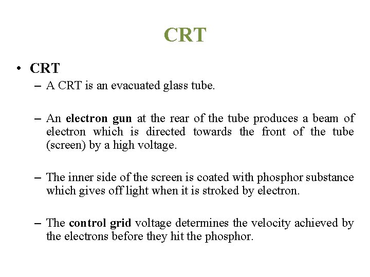 CRT • CRT – A CRT is an evacuated glass tube. – An electron