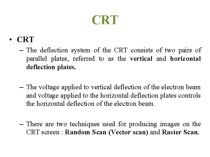 CRT • CRT – The deflection system of the CRT consists of two pairs