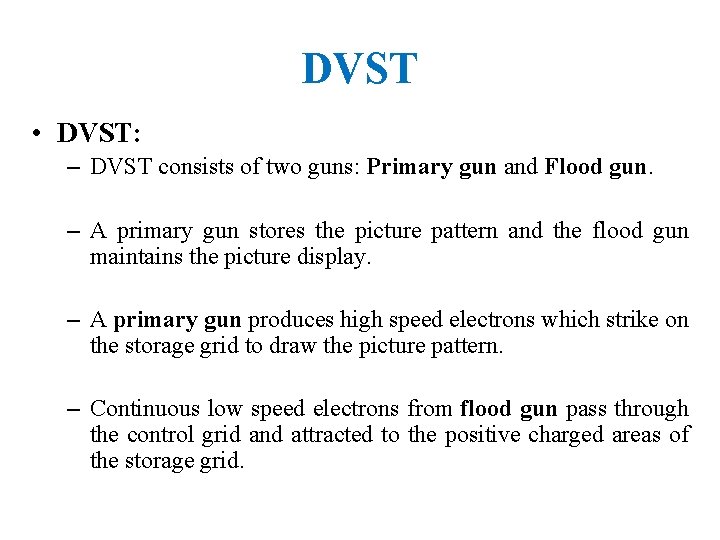 DVST • DVST: – DVST consists of two guns: Primary gun and Flood gun.