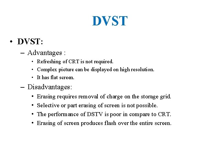 DVST • DVST: – Advantages : • Refreshing of CRT is not required. •