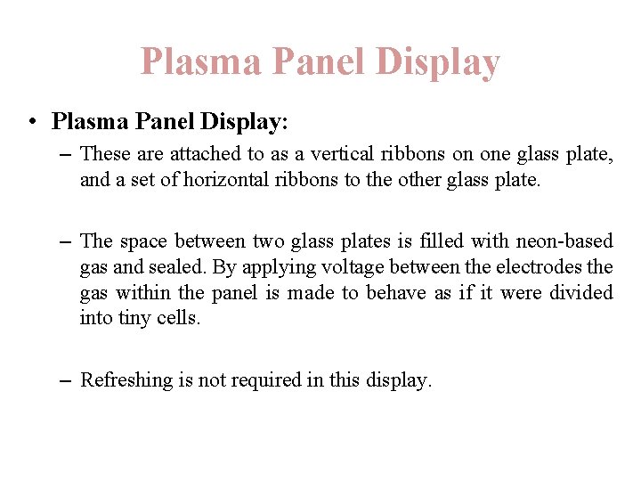 Plasma Panel Display • Plasma Panel Display: – These are attached to as a