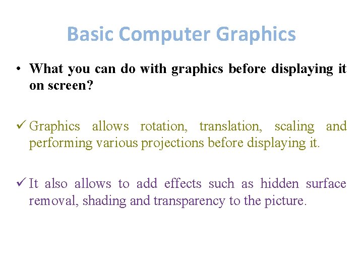 Basic Computer Graphics • What you can do with graphics before displaying it on