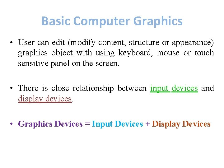 Basic Computer Graphics • User can edit (modify content, structure or appearance) graphics object
