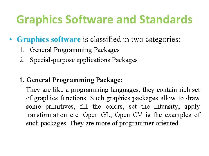 Graphics Software and Standards • Graphics software is classified in two categories: 1. General