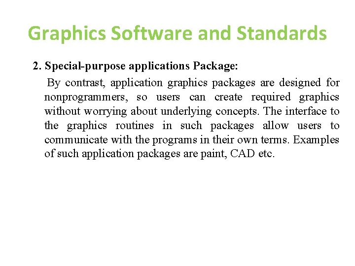 Graphics Software and Standards 2. Special-purpose applications Package: By contrast, application graphics packages are
