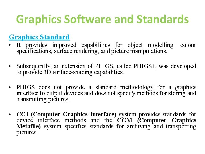 Graphics Software and Standards Graphics Standard • It provides improved capabilities for object modelling,