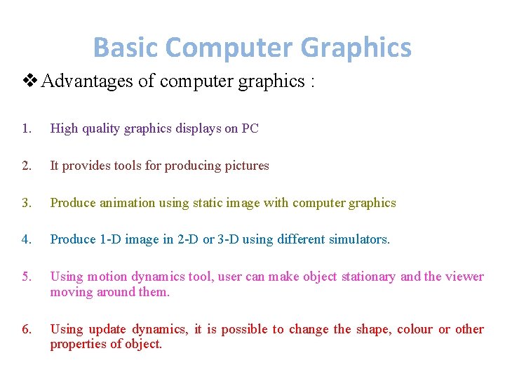 Basic Computer Graphics v Advantages of computer graphics : 1. High quality graphics displays