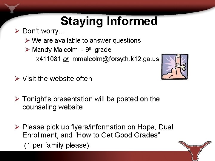 Staying Informed Ø Don’t worry… Ø We are available to answer questions Ø Mandy