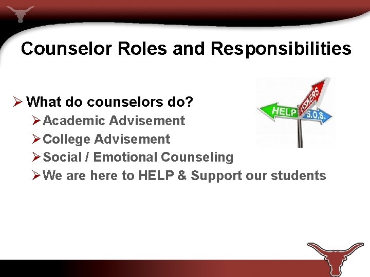 Counselor Roles and Responsibilities Ø What do counselors do? Ø Academic Advisement Ø College