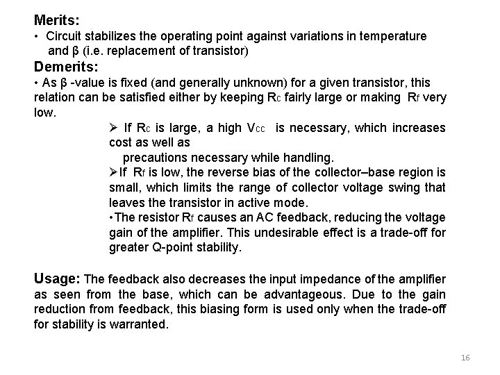 Merits: • Circuit stabilizes the operating point against variations in temperature and β (i.