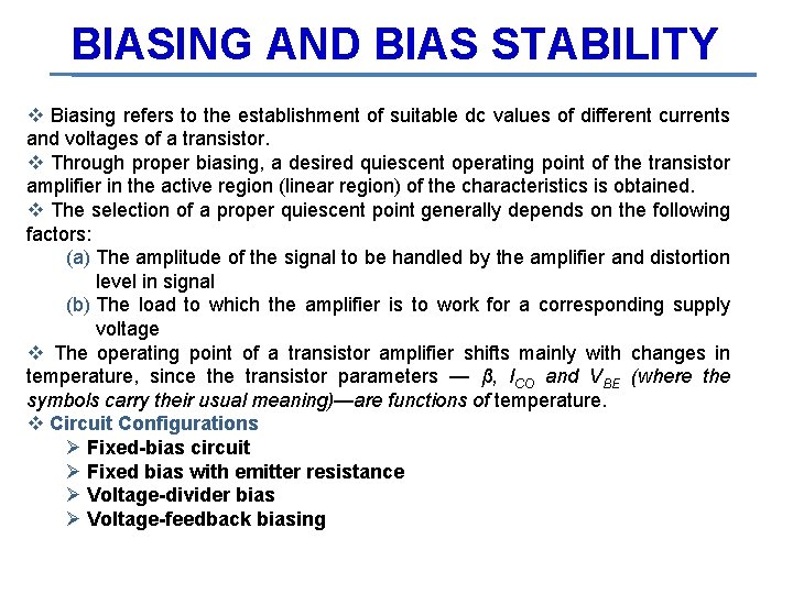 BIASING AND BIAS STABILITY v Biasing refers to the establishment of suitable dc values