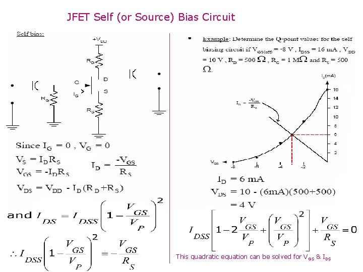 JFET Self (or Source) Bias Circuit This quadratic equation can be solved for V