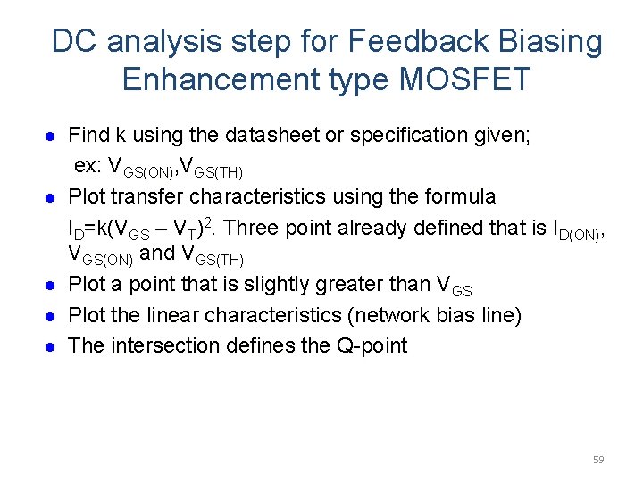 DC analysis step for Feedback Biasing Enhancement type MOSFET l l l Find k