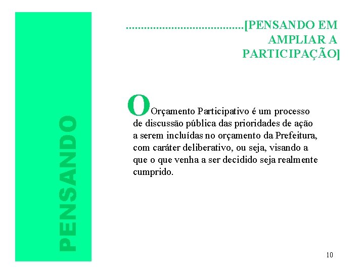 PENSANDO . . [PENSANDO EM AMPLIAR A PARTICIPAÇÃO] O Orçamento Participativo é um processo