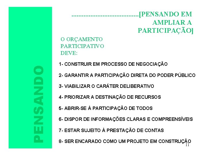 . . . . . [PENSANDO EM AMPLIAR A PARTICIPAÇÃO] PENSANDO O ORÇAMENTO PARTICIPATIVO