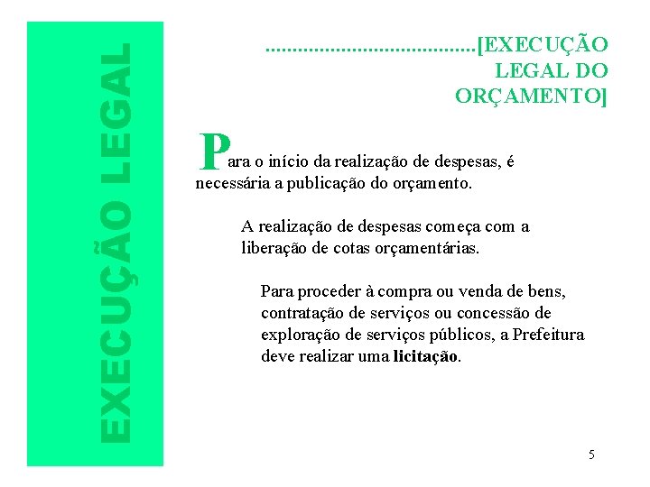 EXECUÇÃO LEGAL . . [EXECUÇÃO LEGAL DO ORÇAMENTO] P ara o início da realização