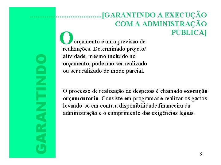 . . . . . [GARANTINDO A EXECUÇÃO COM A ADMINISTRAÇÃO PÚBLICA] GARANTINDO O