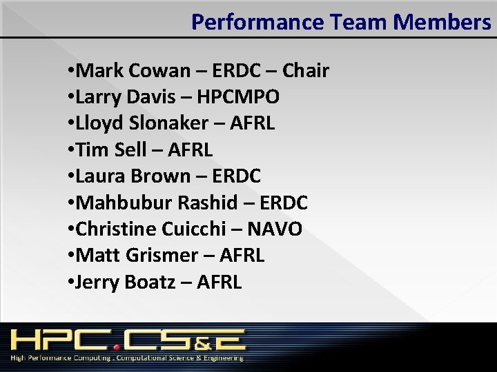 Performance Team Members • Mark Cowan – ERDC – Chair • Larry Davis –