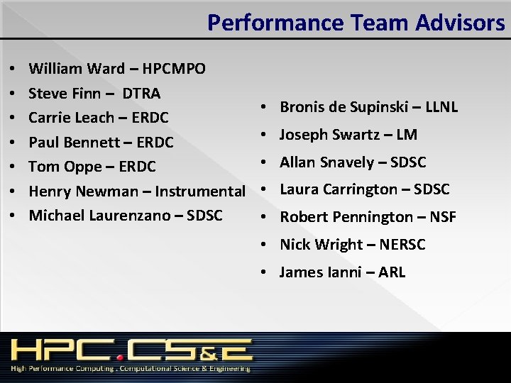 Performance Team Advisors • • William Ward – HPCMPO Steve Finn – DTRA Carrie