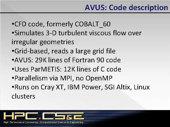 AVUS: Code description • CFD code, formerly COBALT_60 • Simulates 3 -D turbulent viscous