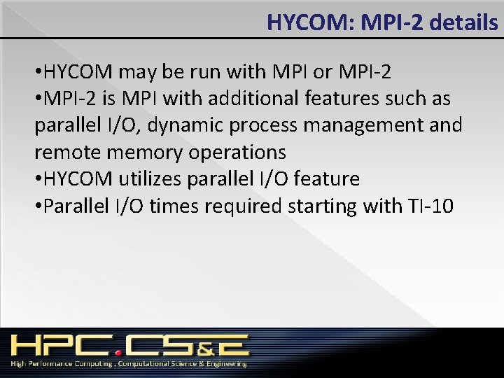 HYCOM: MPI-2 details • HYCOM may be run with MPI or MPI-2 • MPI-2