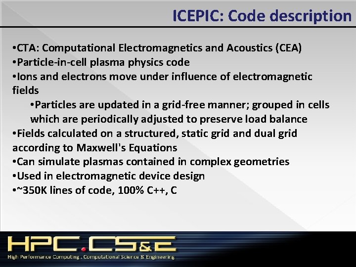 ICEPIC: Code description • CTA: Computational Electromagnetics and Acoustics (CEA) • Particle-in-cell plasma physics