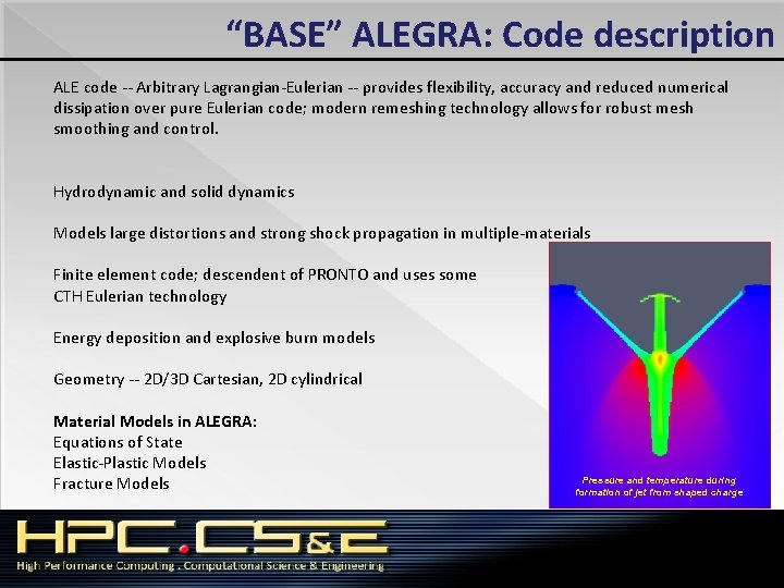 “BASE” ALEGRA: Code description ALE code -- Arbitrary Lagrangian-Eulerian -- provides flexibility, accuracy and