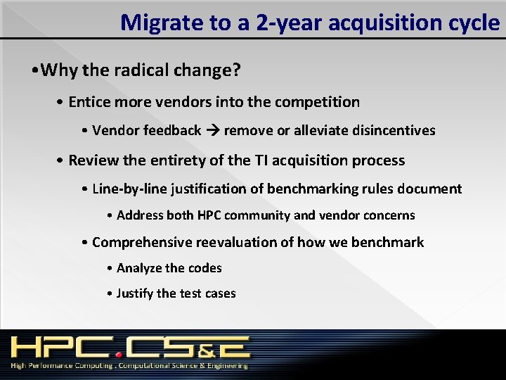 Migrate to a 2 -year acquisition cycle • Why the radical change? • Entice