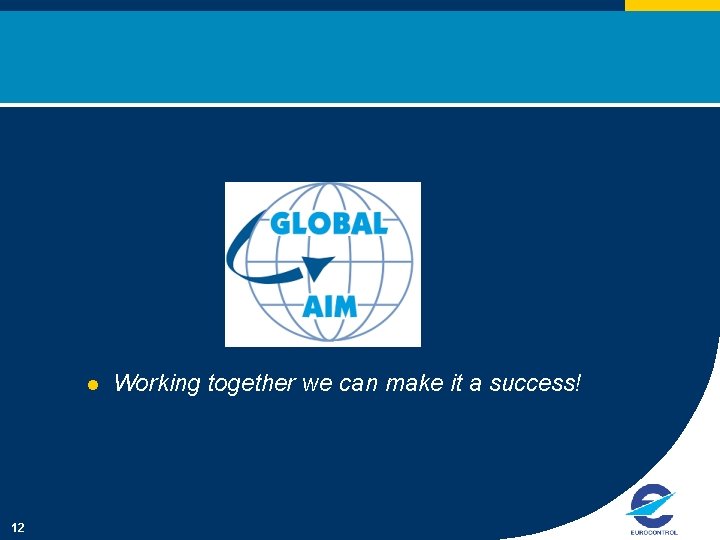 l 12 Working together we can make it a success! 